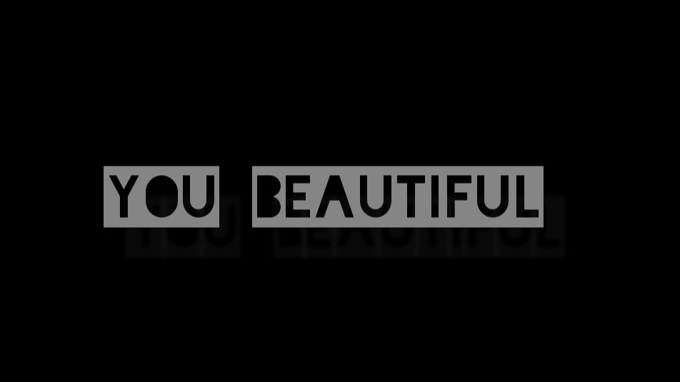 YOU BEAUTIFUL ...