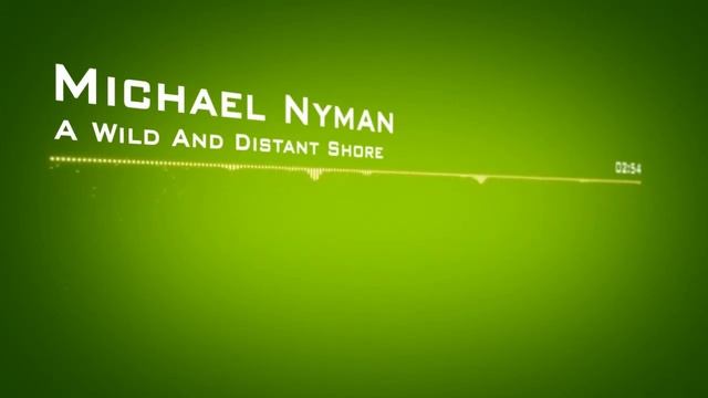 Michael Nyman - A Wild And Distant Shore смотреть онлайн
