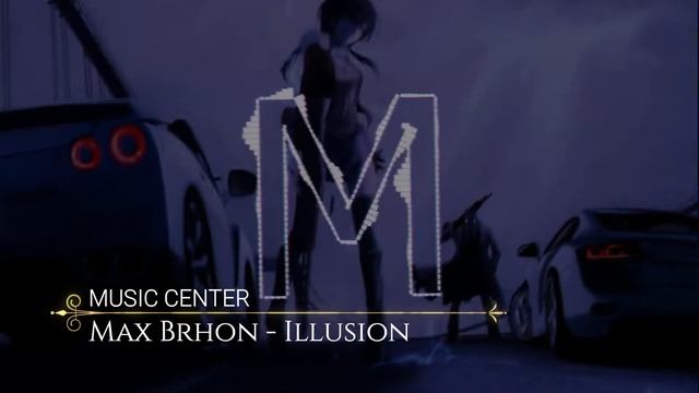 Max Brhon-Illusion Крутая Музыка в машину смотреть онлайн