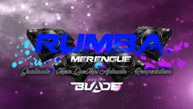RUMBA MERENGUE Guallando - Mesa Que Mas Aplauda - Rompecintura (Dj Blade Popayan) 2023 смотреть онлайн