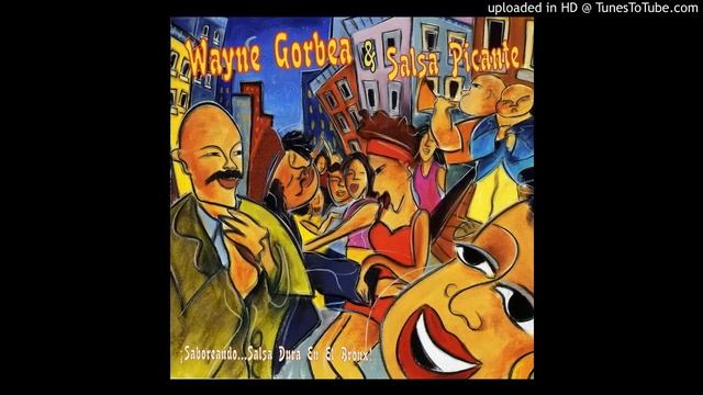 Wayne Gorbea & Salsa Picante ~ Calle Loca смотреть онлайн
