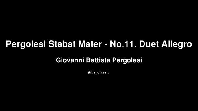 Giovanni Battista Pergolesi - Pergolesi Stabat Mater - No.11. Duet Allegro смотреть онлайн