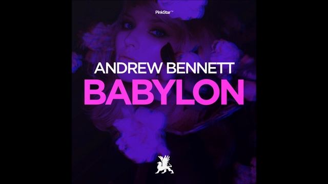 Andrew Bennett - Babylon [PinkStar Records] смотреть онлайн