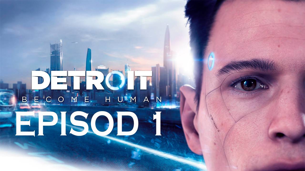 Прохождение игры - Detroit Become Human (без комментариев)