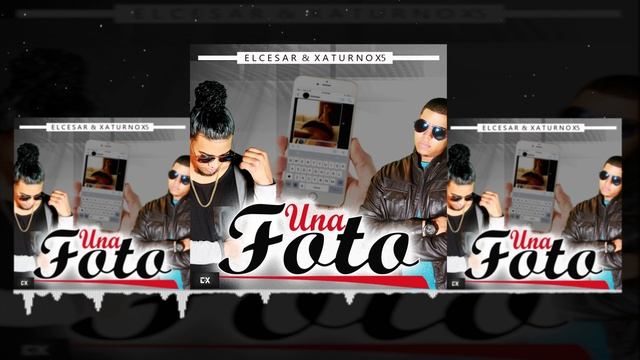 Una Foto - El Cesar & Xaturno X5 (C&X) смотреть онлайн