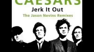 Jerk it out - The caesars