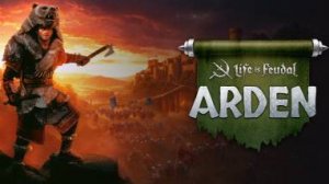 Life is Feudal: arden - советы новичку