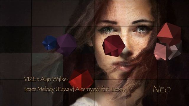 VIZE x Alan Walker – Space Melody (Edward Artemyev) feat. Leony смотреть онлайн
