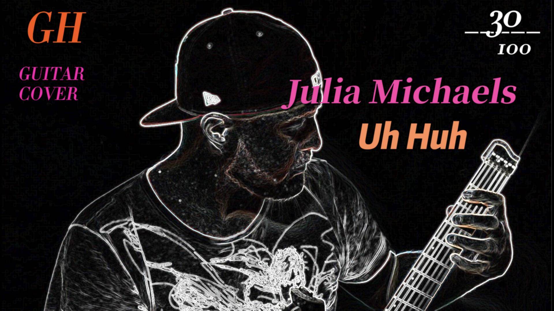 GH #30 Julia Michaels - Uh Huh смотреть онлайн