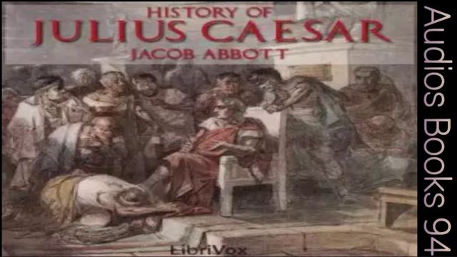 History of Julius Caesar by Jacob Abbott Chp 10/12 Caesar Imperator смотреть онлайн