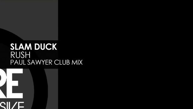Slam Duck - Rush (Paul Sawyer Club Mix) смотреть онлайн