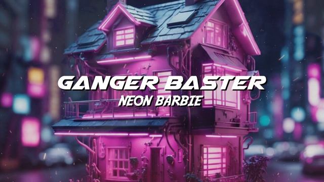 Ganger Baster - Neon Barbie (Retro Car Bass Vibe) смотреть онлайн