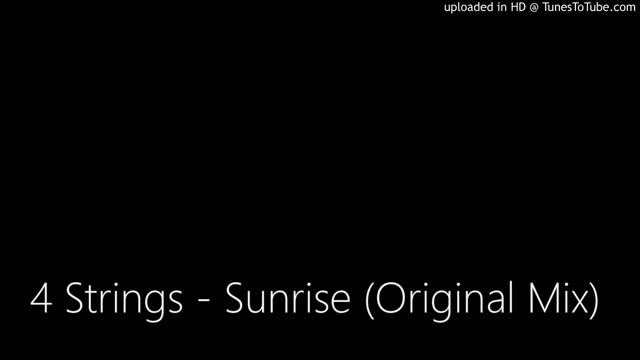 4 Strings - Sunrise (Original Mix) смотреть онлайн