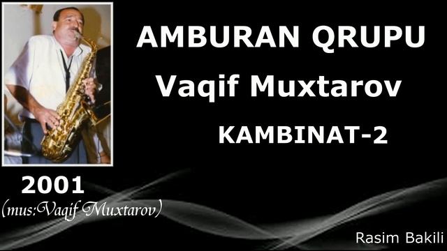 Vaqif Muxtarov - Kambinat-2 «Amburan Qrupu» 2001 смотреть онлайн