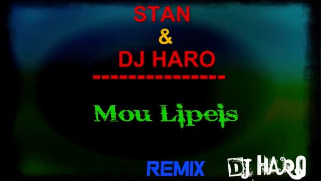 STAN & DJ HARO - Μου Λείπεις (Remix DJ HARO) смотреть онлайн