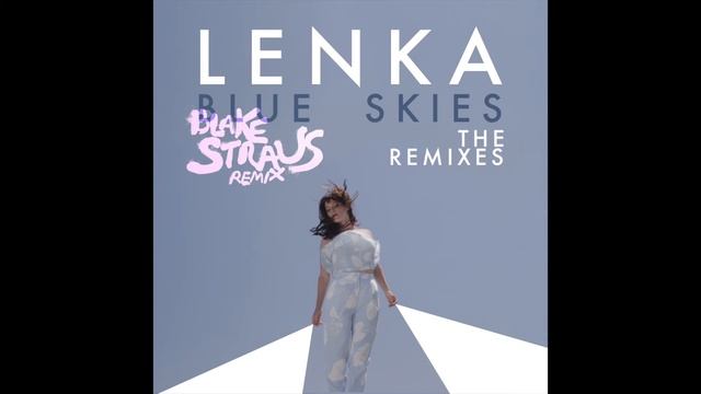 Lenka - Blue Skies (Blake Straus Remix) смотреть онлайн