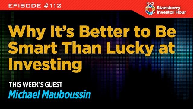 Why It’s Better to Be Smart Than Lucky at Investing смотреть онлайн