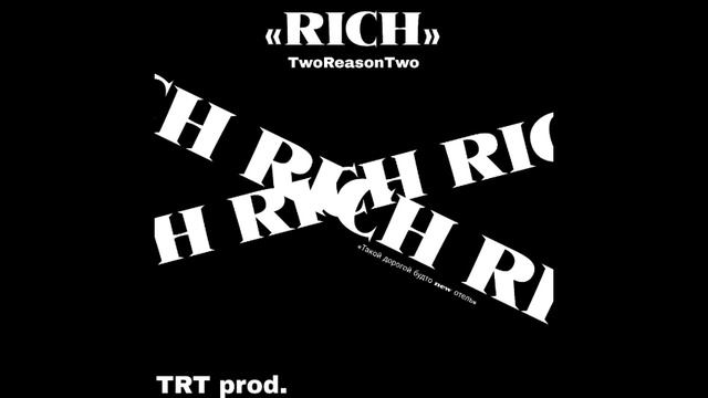 TwoReasonTwo - RICH
