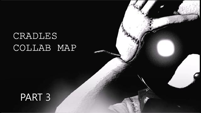 [FNaF/SFM/BLENDER] Cradles Collab Map || (4/6 Taken | 1/6 done) смотреть онлайн