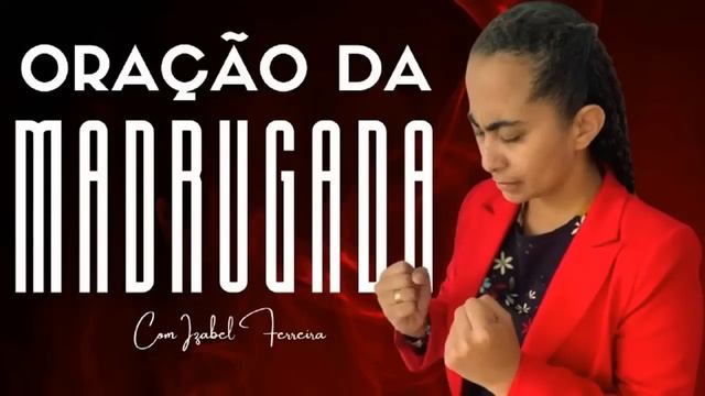 09/08/2024 - ORAÇÃO DA MADRUGADA - COM IZABEL FERREIRA смотреть онлайн