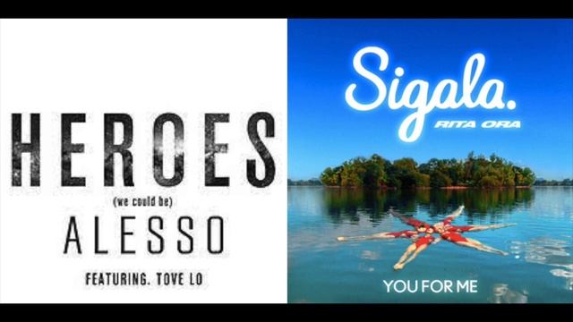 Sigala + Rita Ora Vs Alesso + Tove Lo You Could Be Heroes For Me (DJ Looly Mashup #203)
