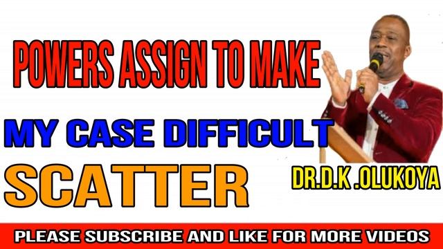powers assign to make my case difficult scatter by dr d k OLUKOYA смотреть онлайн