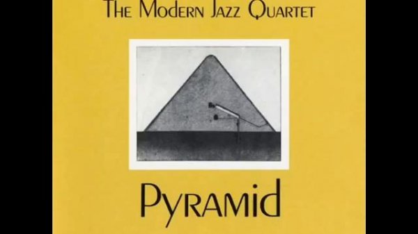 The Modern Jazz Quartet - Pyramid   (Full Album)