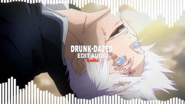Drunk-Dazed [edit Audio]