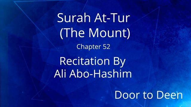 Surah At-Tur (The Mount) Ali Abo-Hashim
 Quran Recitation