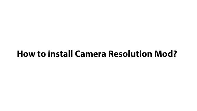 Camera Resolution Mod смотреть онлайн