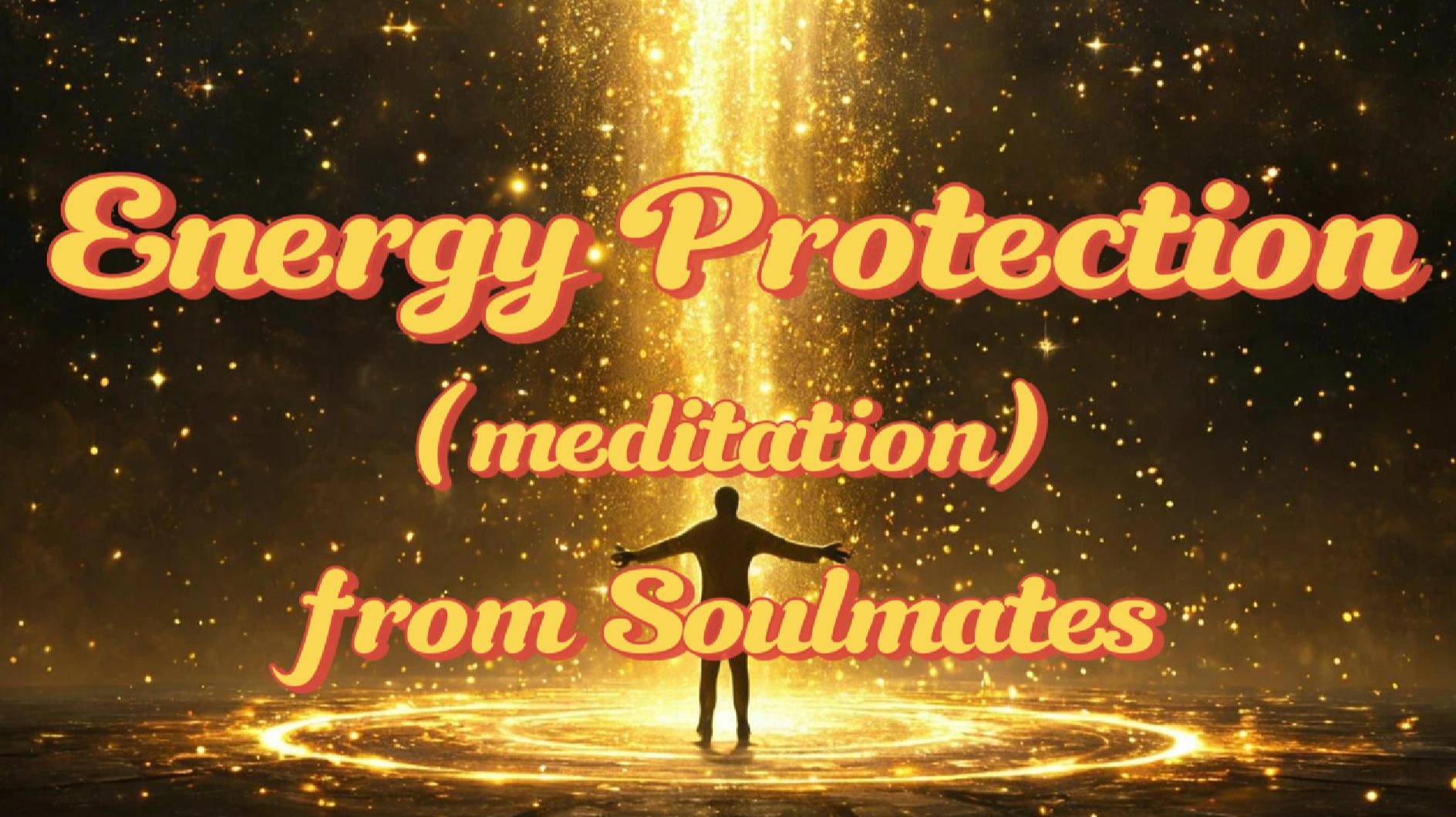 ENERGY PROTECTION (MEDITATION) - Soulmates
