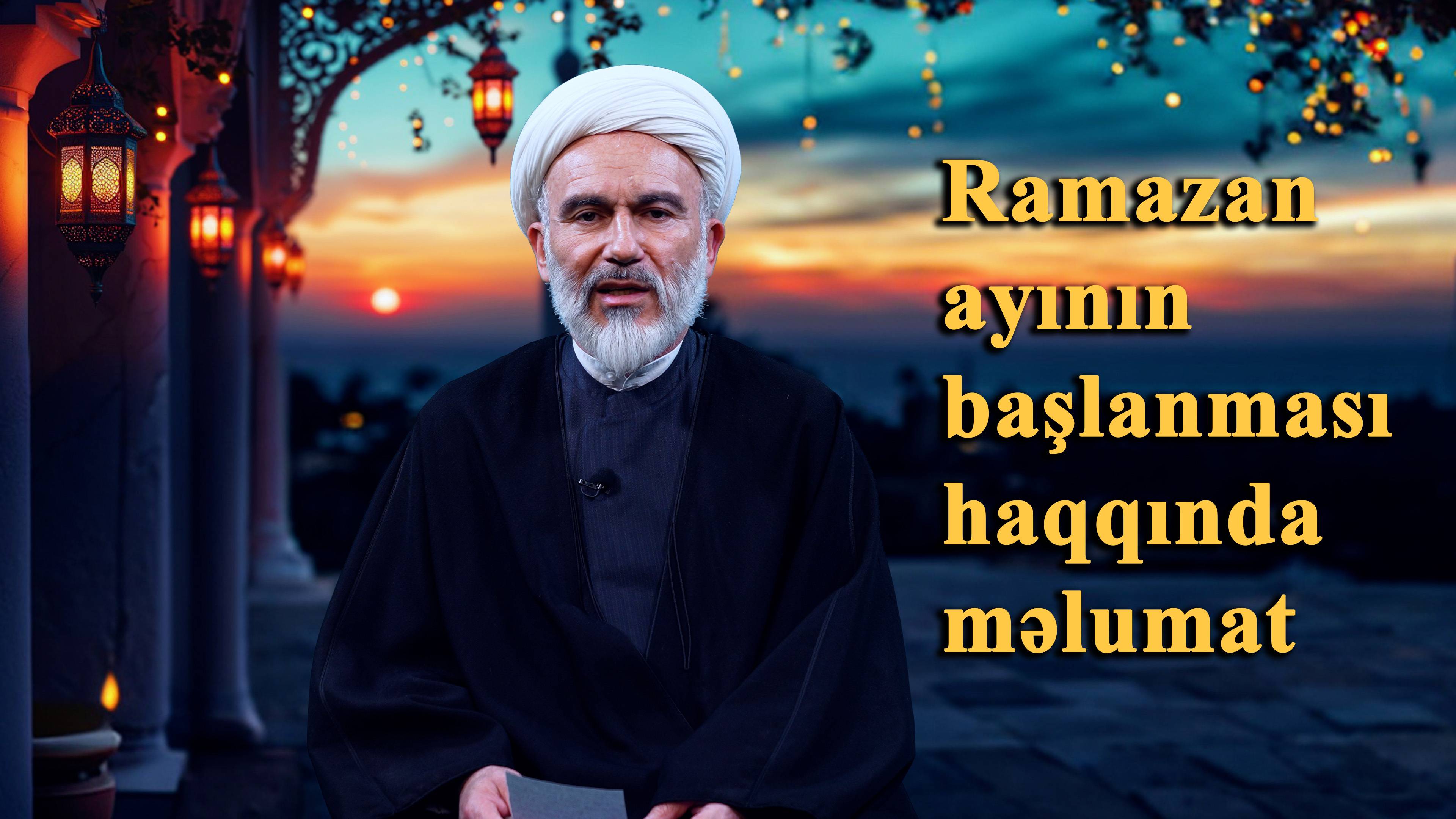 Ramazan ayının başlanması haqqında məlumat - Höccətül İslam Hacı Məhdi Bəxtavər 28.02.2025 смотреть онлайн