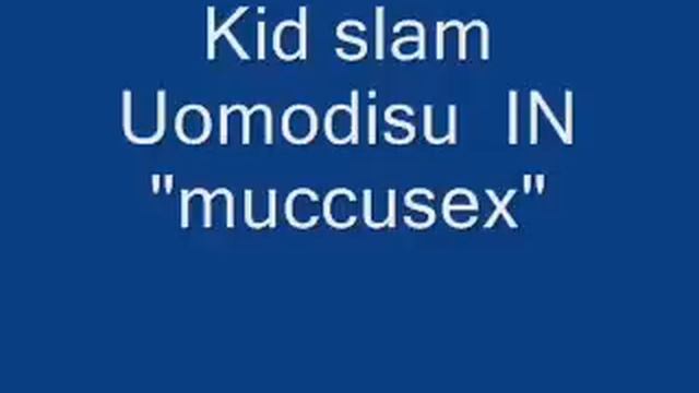 Kid slam E Uomodisu IN muccusex Iscrivetevi ^ смотреть онлайн