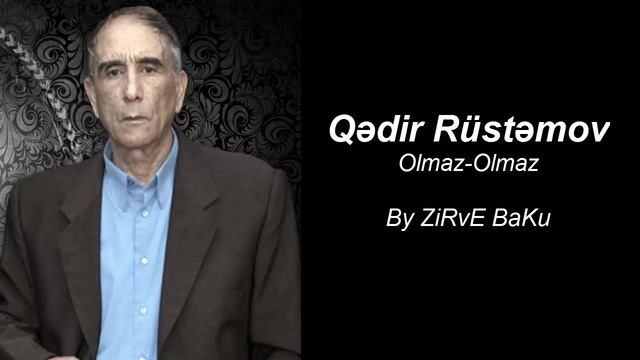 Qədir Rüstəmov - Olmaz - Olmaz смотреть онлайн