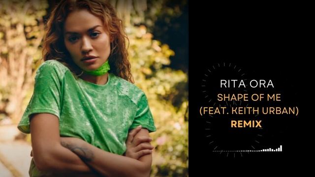 Rita Ora - Shape Of Me (feat. @KeithUrban) (R2 Live Remix) смотреть онлайн