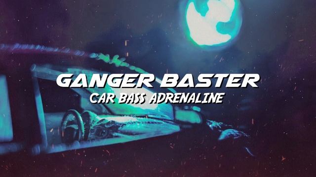 Ganger Baster - Car Bass Adrenaline (CyberPunk Electro Symphony) смотреть онлайн