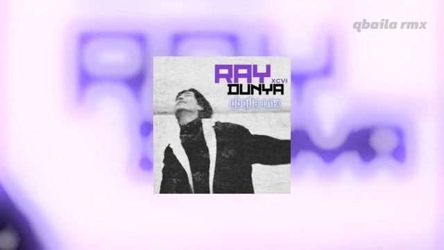 RAY Xcvi - Dunya (qbqila Remix) 2024