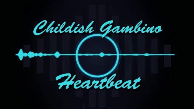 Childish Gambino - Heartbeat