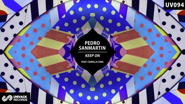 Pedro Sanmartin - Keep On feat. Camilla Luna (Original Mix) [Univack] смотреть онлайн