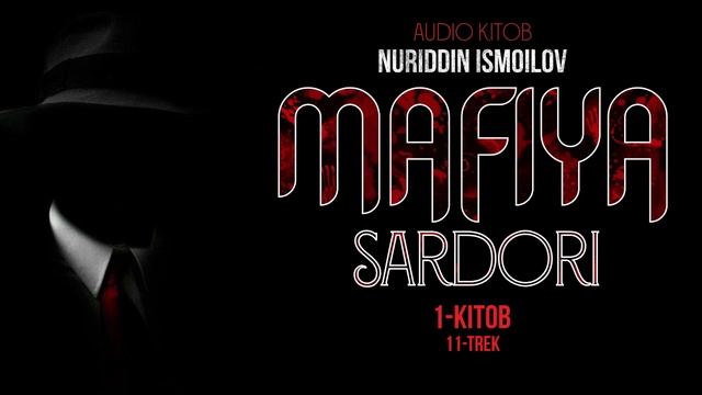 Audio Kitob | Mafiya Sardori 11-trek | Nuriddin Ismoilov