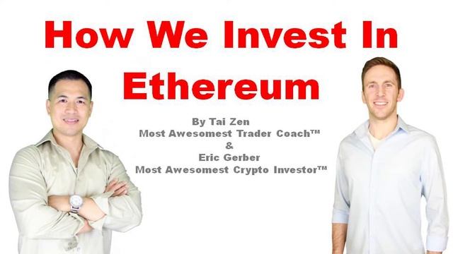 Ethereum For Investors #6 - How We Invested Into Ethereum - By Tai Zen & Eric Gerber смотреть онлайн