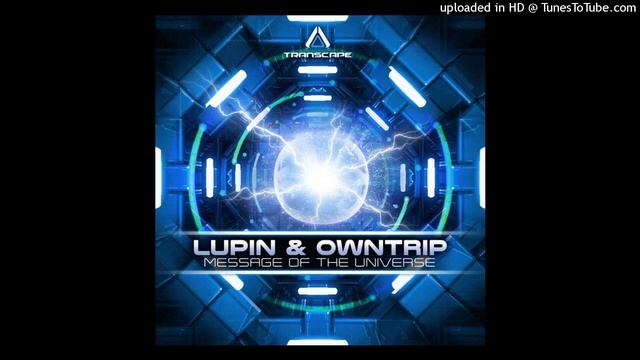 Lupin & Owntrip - Message Of The Universe (Original Mix) смотреть онлайн