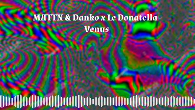 MATTN & Danko x Le Donatella - Venus (CR4ZY ALI5N EDIT NIGHTCORE) смотреть онлайн