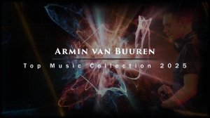 Trance Music: Armin van Buuren - Top Music Collection 2025 (Part 4) (Original mix/Remix)