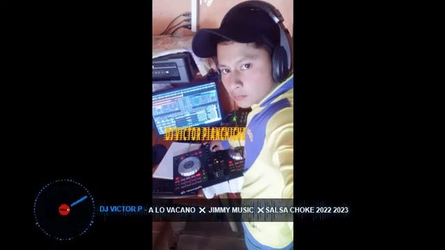 A LO VACANO ❌ JIMMY MUSIC ❌SALSA CHOKE 2022 2023 DJ VICTOR P