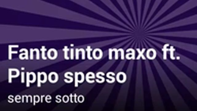 Fanto tinto maxo feat Pippo spesso - sempre sotto смотреть онлайн