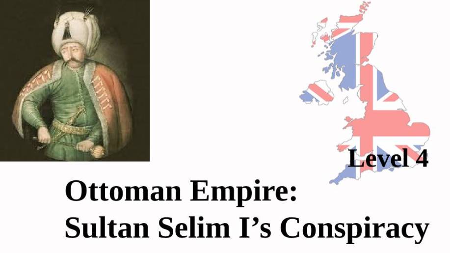 The Ottoman Empire: Sultan Selim I's Conspiracy