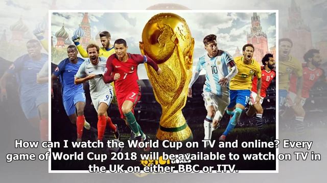 World Cup 2018 TV coverage: how to watch all the action live from Russia смотреть онлайн