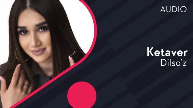 Dilsoz - Ketaver | Дилсуз - Кетавер (AUDIO)