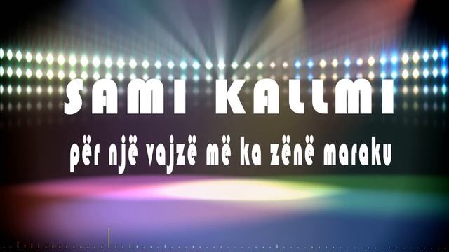 Sami Kallmi - Per nje vajze me ka zene maraku смотреть онлайн